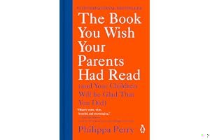 The Book You Wish Your Parents Had Read (and Your Children Will Be Glad That You Did) book cover