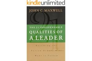 The 21 Indispensable Qualities of a Leader: Becoming the Person Others Will Want to Follow book cover