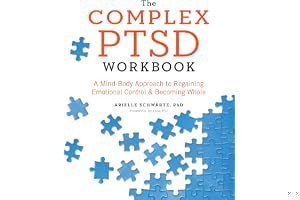 The Complex PTSD Workbook: A Mind-Body Approach to Regaining Emotional Control and Becoming Whole book cover