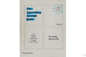The Advertising Concept Book: Think Now, Design Later book cover