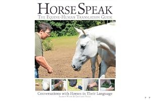Horse Speak: An Equine-Human Translation Guide: Conversations with Horses in Their Language book cover