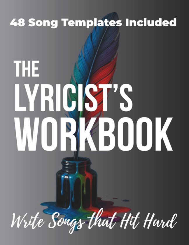 The Lyricist's Workbook: 8 Lyric Writing Lessons & 48 Song Templates to Write Songs That Hit Hard - Mastering Rhyme, Song Structure & Emotional Arcs for Songwriters book cover