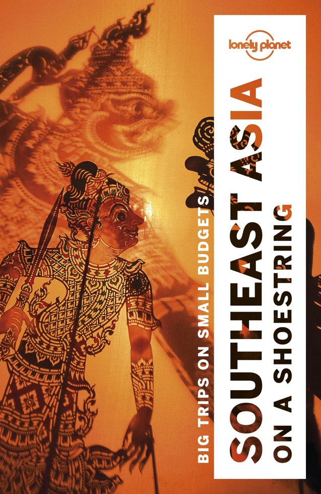 Lonely Planet Southeast Asia on a shoestring: Detailed Itineraries | Travel Like a Local | Insider Tips | Covers Brunei, Cambodia, Indonesia, Malaysia, Myanmar and more (Travel Guide) book cover