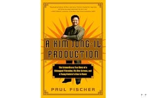 A Kim Jong-Il Production: The Extraordinary True Story of a Kidnapped Filmmaker, His Star Actress, and a Young Dictator's Rise to Power book cover