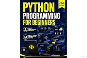 Python Programming for Beginners: The Complete Python Coding Crash Course - Boost Your Growth with an Innovative Ultra-Fast Learning Framework and Exclusive Hands-On Interactive Exercises & Projects book cover