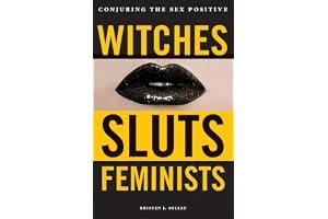 Witches, Sluts, Feminists: Conjuring the Sex Positive book cover