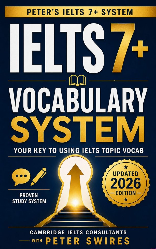 IELTS 7+ Vocabulary System: Your Key to Using IELTS Topic Vocab (Peter's IELTS 7+ System) book cover