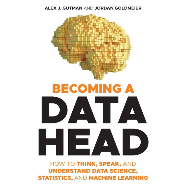 Becoming a Data Head: How to Think, Speak and Understand Data Science, Statistics and Machine Learning book cover