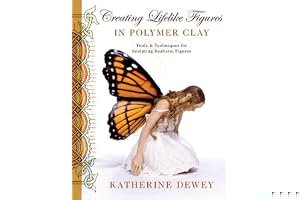 Creating Lifelike Figures in Polymer Clay: Tools and Techniques for Sculpting Realistic Figures book cover