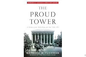 The Proud Tower: A Portrait of the World Before the War, 1890-1914 book cover