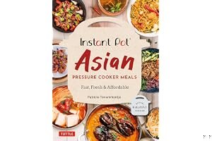Instant Pot Asian Pressure Cooker Meals: Fast, Fresh & Affordable book cover