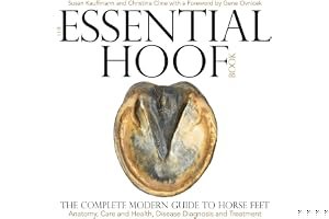 The Essential Hoof Book: The Complete Modern Guide to Horse Feet - Anatomy, Care and Health, Disease Diagnosis and Treatment book cover