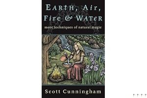 Earth, Air, Fire & Water: More Techniques of Natural Magic book cover