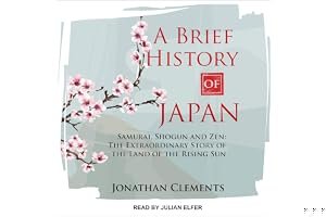 A Brief History of Japan: Samurai, Shogun and Zen: The Extraordinary Story of the Land of the Rising Sun book cover