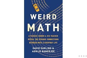Weird Math: A Teenage Genius and His Teacher Reveal the Strange Connections Between Math and Everyday Life book cover