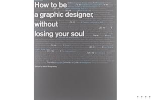 How to be a Graphic Designer Without Losing Your Soul book cover