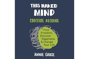 This Naked Mind: Control Alcohol, Find Freedom, Discover Happiness & Change Your Life book cover