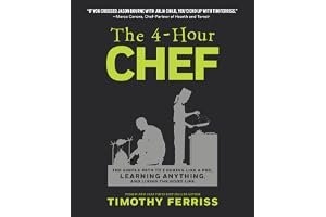 The 4-Hour Chef: The Simple Path to Cooking Like a Pro, Learning Anything, and Living the Good Life book cover
