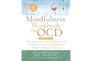The Mindfulness Workbook for OCD: A Guide to Overcoming Obsessions and Compulsions Using Mindfulness and Cognitive Behavioral Therapy book cover