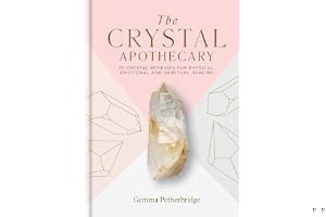 The Crystal Apothecary: 75 crystal remedies for physical, emotional and spiritual healing book cover