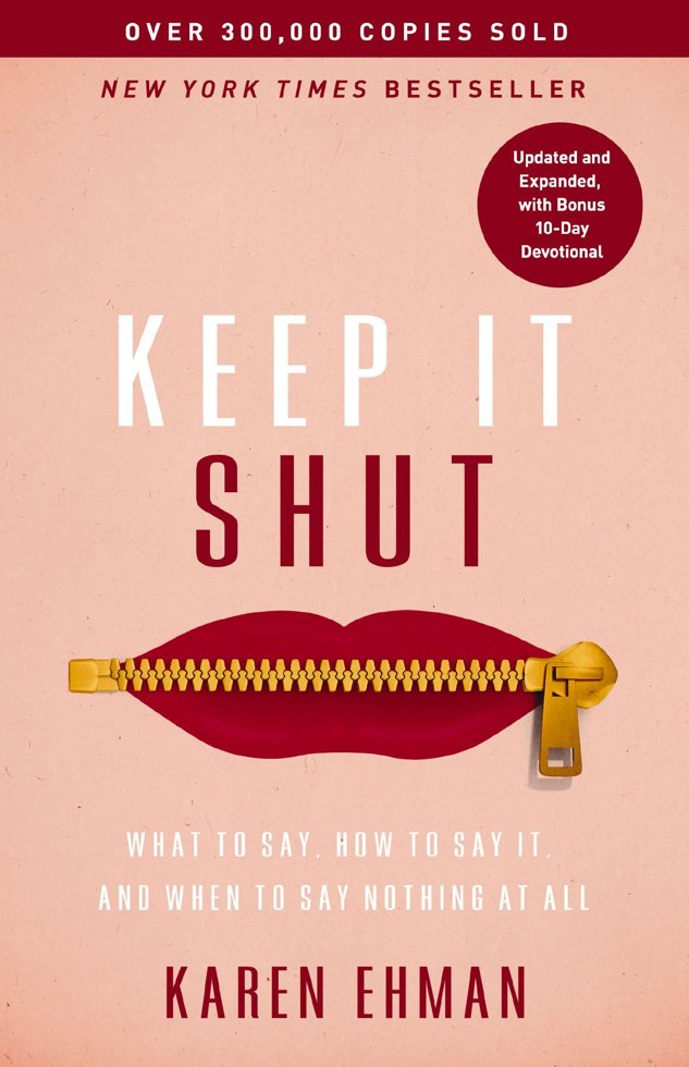 Keep It Shut: What to Say, How to Say It, and When to Say Nothing at All (Updated and Expanded, Including a Bonus 10-Day Devotional) book cover