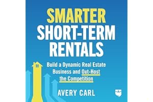Smarter Short-Term Rentals: Build a Dynamic Real Estate Business and Out-Host the Competition book cover