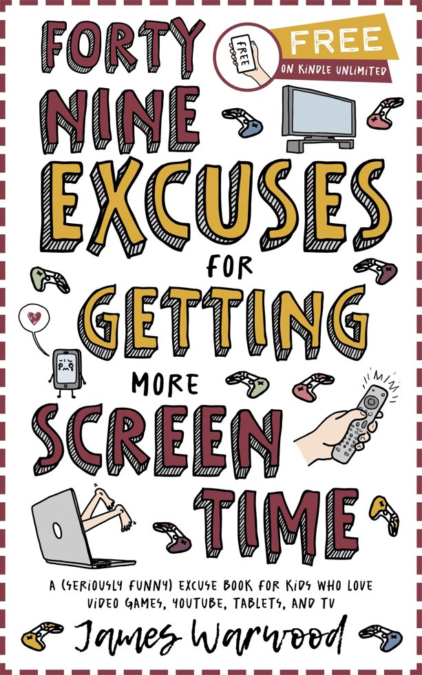 49 Excuses for Getting More Screen Time: A (seriously funny) excuse book for kids who love video games, YouTube, tablets, and TV (The Excuse Encyclopedia Series 13) book cover