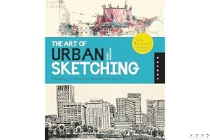 The Art of Urban Sketching: Drawing On Location Around The World book cover
