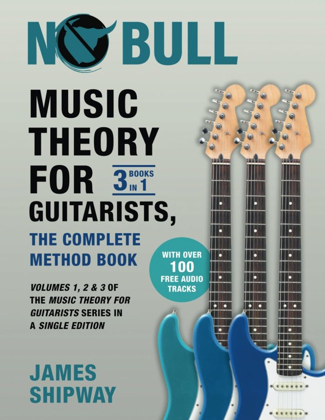 Music Theory for Guitarists, the Complete Method Book: Volumes 1, 2 & 3 of the Music Theory for Guitarists Series in a Single Edition book cover