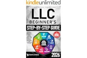 LLC Beginner’s Guide: The Simplest and Most Comprehensive Step-By-Step Guide to Forming Your Limited Liability Company, Protecting Personal Assets and Understanding LLC Taxes book cover