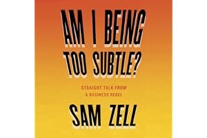 Am I Being Too Subtle?: Straight Talk From a Business Rebel book cover
