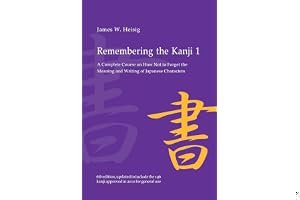 Remembering the Kanji, Volume I: A Complete Course on How Not to Forget the Meaning and Writing of Japanese Characters book cover