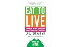 Eat to Live: The Amazing Nutrient-Rich Program For Fast and Sustained Weight Loss, Completely Revised and Updated book cover