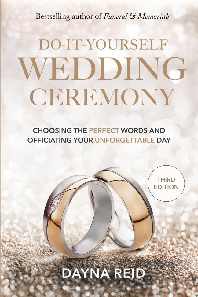 Do-It-Yourself Wedding Ceremony: Choosing the Perfect Words and Officiating Your Unforgettable Day: Third Edition book cover
