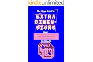The Visual Guide to Extra Dimensions: Visualizing the Fourth Dimension, Higher-Dimensional Polytopes, and Curved Hypersurfaces book cover