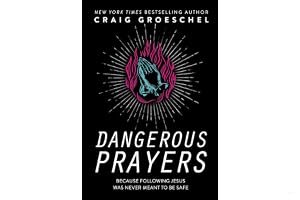 Dangerous Prayers: Because Following Jesus Was Never Meant to Be Safe book cover