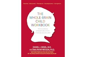 The Whole-Brain Child Workbook: Practical Exercises, Worksheets and Activities to Nurture Developing Minds book cover