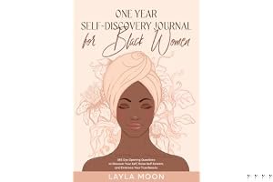One Year Self-Discovery Journal for Black Women: 365 Eye-Opening Questions to Discover Your Self, Raise Self-Esteem, and Embrace Your True Beauty (Self-Care for Black Women) book cover