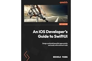 An iOS Developer's Guide to SwiftUI: Design and build beautiful apps quickly and easily with minimum code book cover