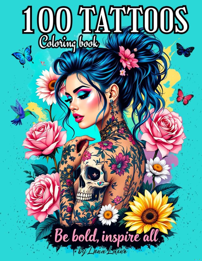 100 Tattoos: A Coloring Book for Adults with Bold Ink Art, Intricate Patterns, and Mandala-Inspired Tattoo Designs book cover