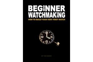 Beginner Watchmaking: How to Build Your Very First Watch book cover