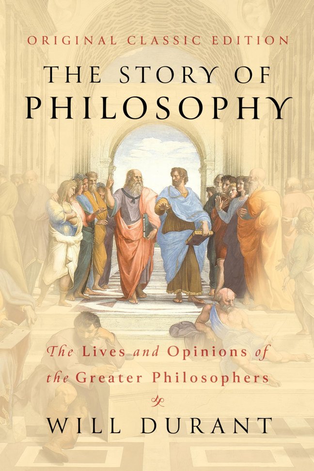 The Story of Philosophy (Original Classic Edition): The Lives and Opinions of The Greater Philosophers book cover