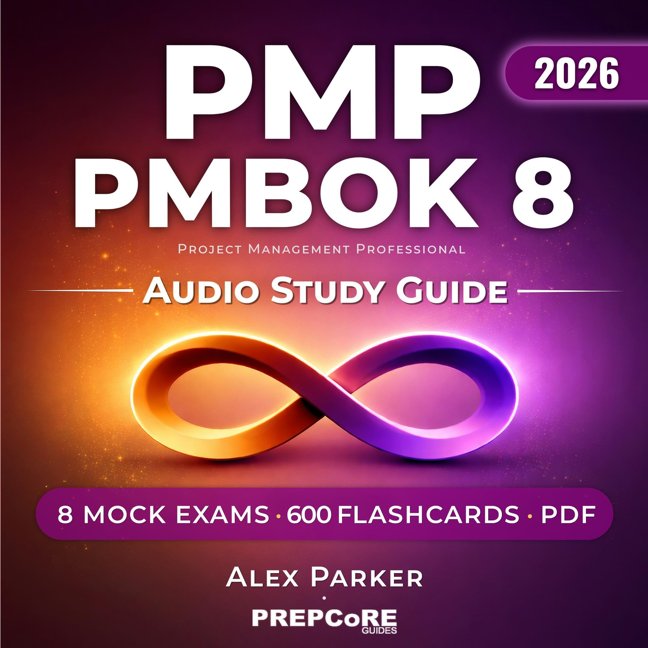 PMP PMBOK 8: Project Management Professional Audio Study Guide (Includes Mock Exams, Flashcards & Companion Guide): Designed for Busy Professionals & First-Time Test-Takers book cover