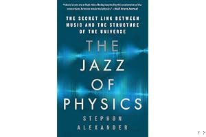 The Jazz of Physics: The Secret Link Between Music and the Structure of the Universe book cover