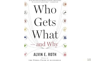 Who Gets What — and Why: The New Economics of Matchmaking and Market Design book cover