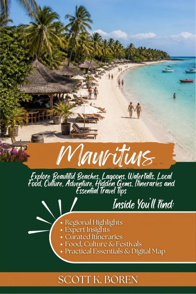 MAURITIUS TRAVEL GUIDE 2026: EXPLORE BEAUTIFUL BEACHES, LAGOONS, WATERFALLS, LOCAL FOOD, CULTURE, ADVENTURE, HIDDEN GEMS, ITINERARIES AND ESSENTIAL TRAVEL TIPS book cover