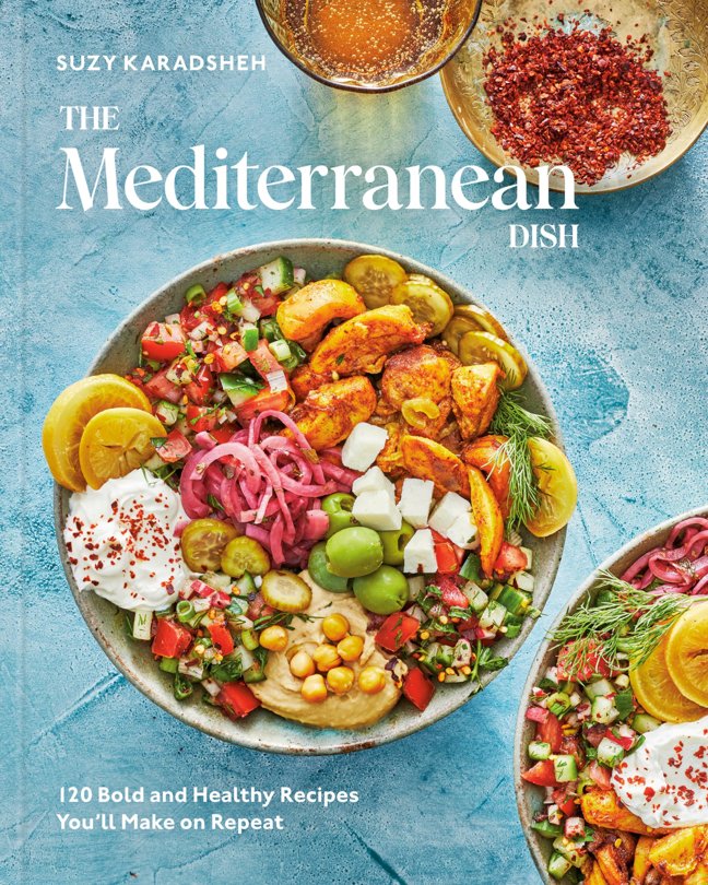 The Mediterranean Dish: 120 Bold and Healthy Recipes You'll Make on Repeat: A Mediterranean Cookbook book cover