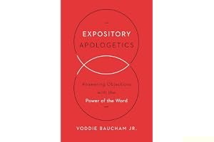Expository Apologetics: Answering Objections with the Power of the Word book cover
