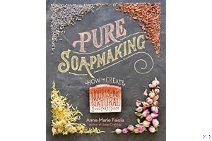 Pure Soapmaking: How to Create Nourishing, Natural Skin Care Soaps book cover