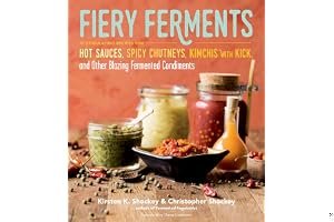 Fiery Ferments: 70 Stimulating Recipes for Hot Sauces, Spicy Chutneys, Kimchis with Kick, and Other Blazing Fermented Condiments book cover
